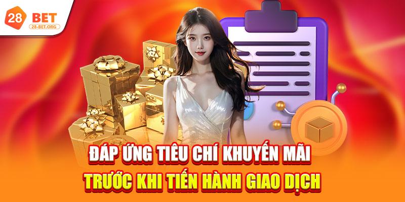 Điều Khoản Điều Kiện 3 dap ung tieu chi khuyen mai truoc khi tien hanh giao dich